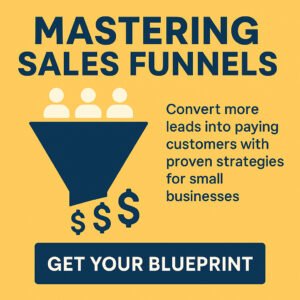 Mastering Sales Funnel: Convert More Leads Into Sales